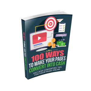 100 Ways to Make Your Pages Convert Into Cash