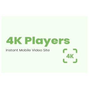 4K Players Instant Mobile Video Site