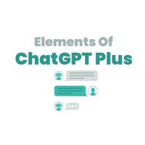 Elements of ChatGPT Plus