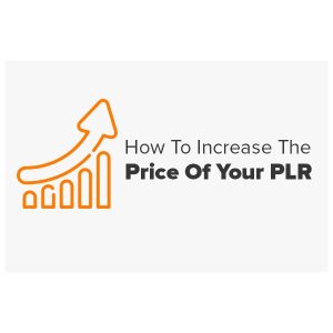 How To Increase The Price Of Your PLR