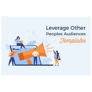 Leverage Other Peoples Audiences