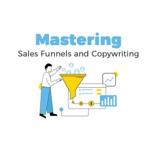 Mastering Sales Funnels and Copywriting