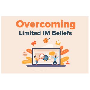 Overcoming Limited IM Beliefs