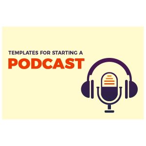 Templates For Starting a Podcast