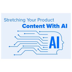 Stretching Your Product Content With AI