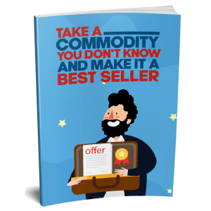 Take A Commodity You Don't Know And Make It A Bestseller